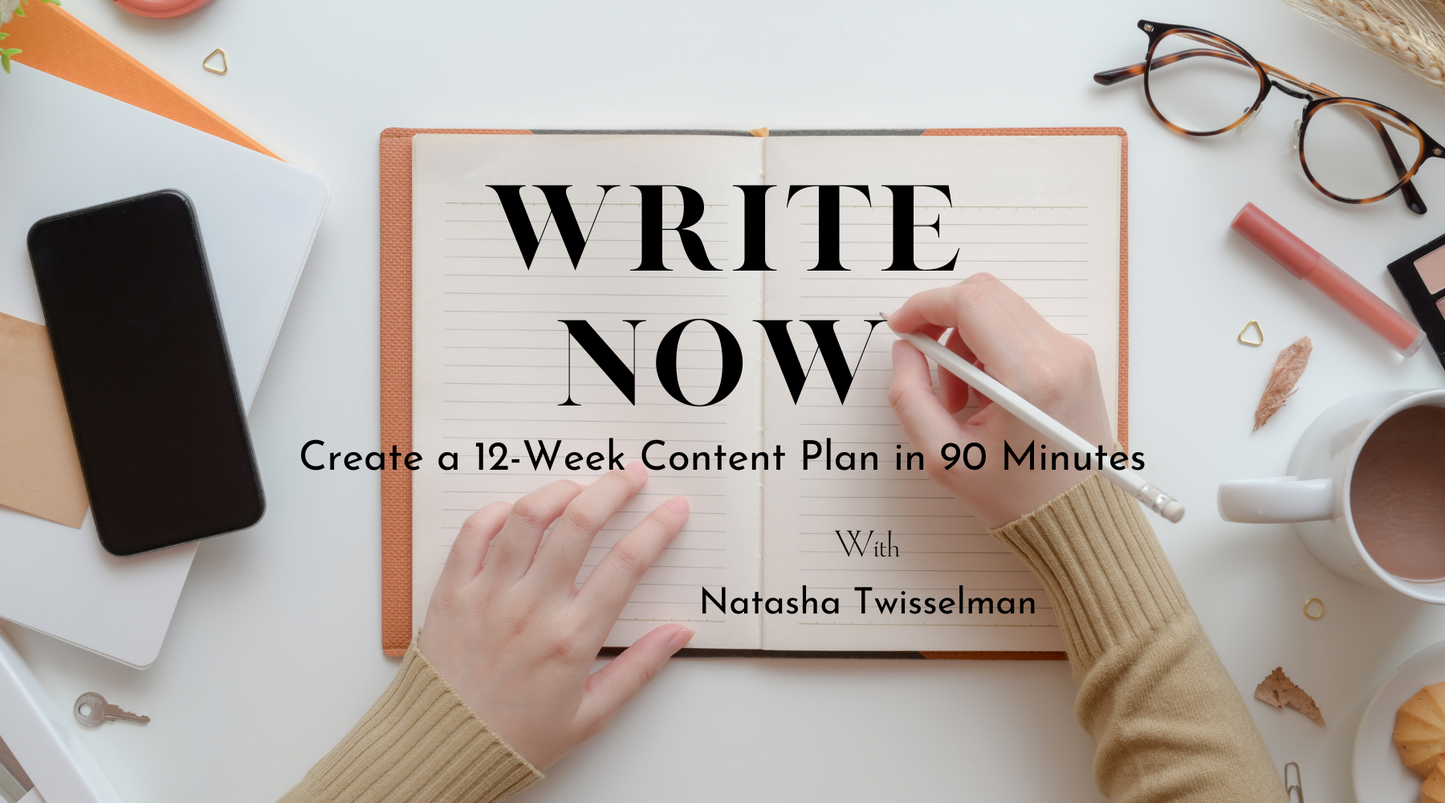 Write Now: Create a 12-Week Content Plan in 90 Minutes