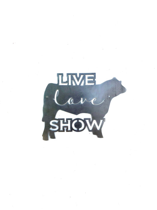 “Live, Love, Show” Show Animal Metal Sign