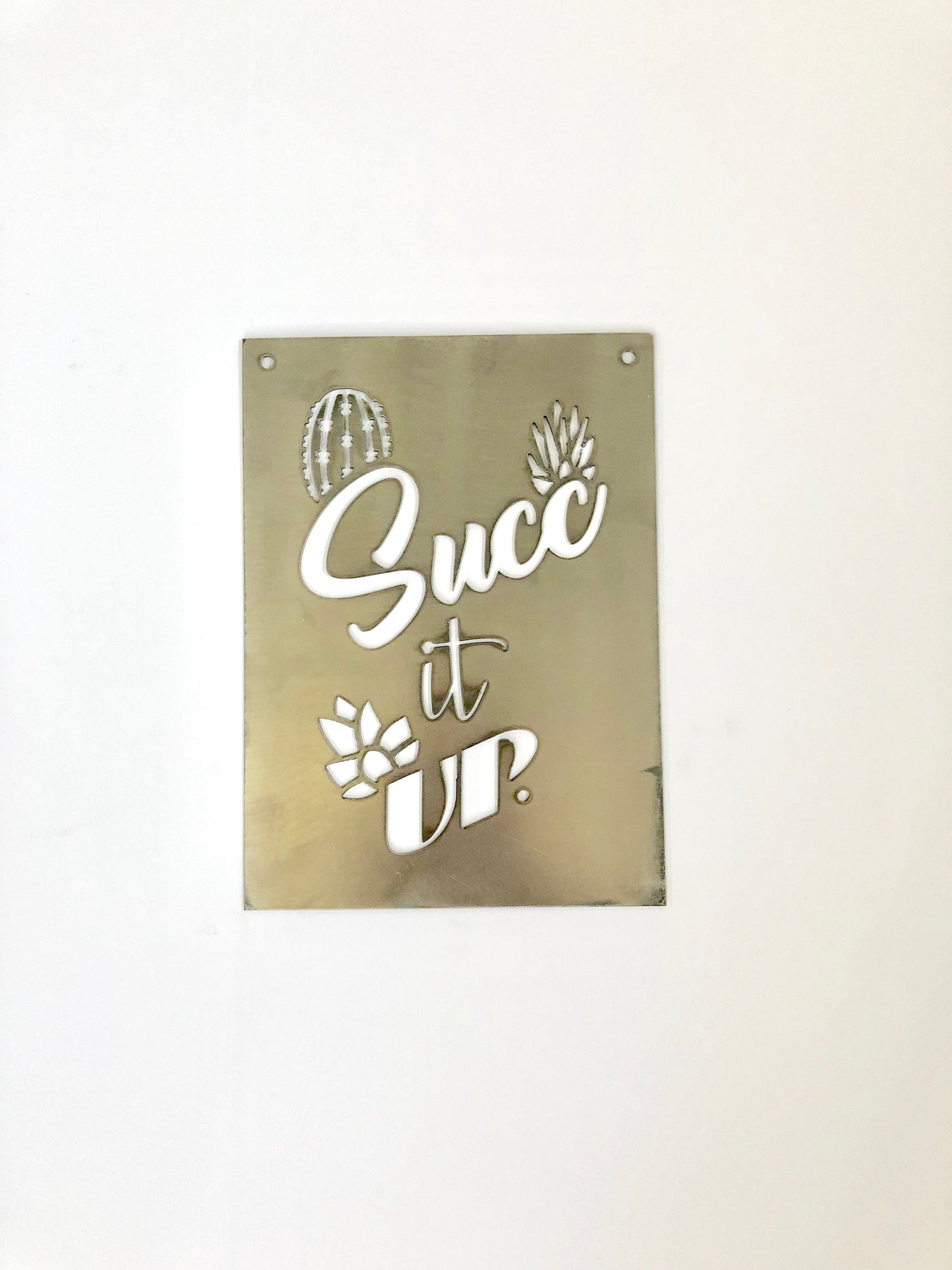 “Succ it up” succulent Metal Sign