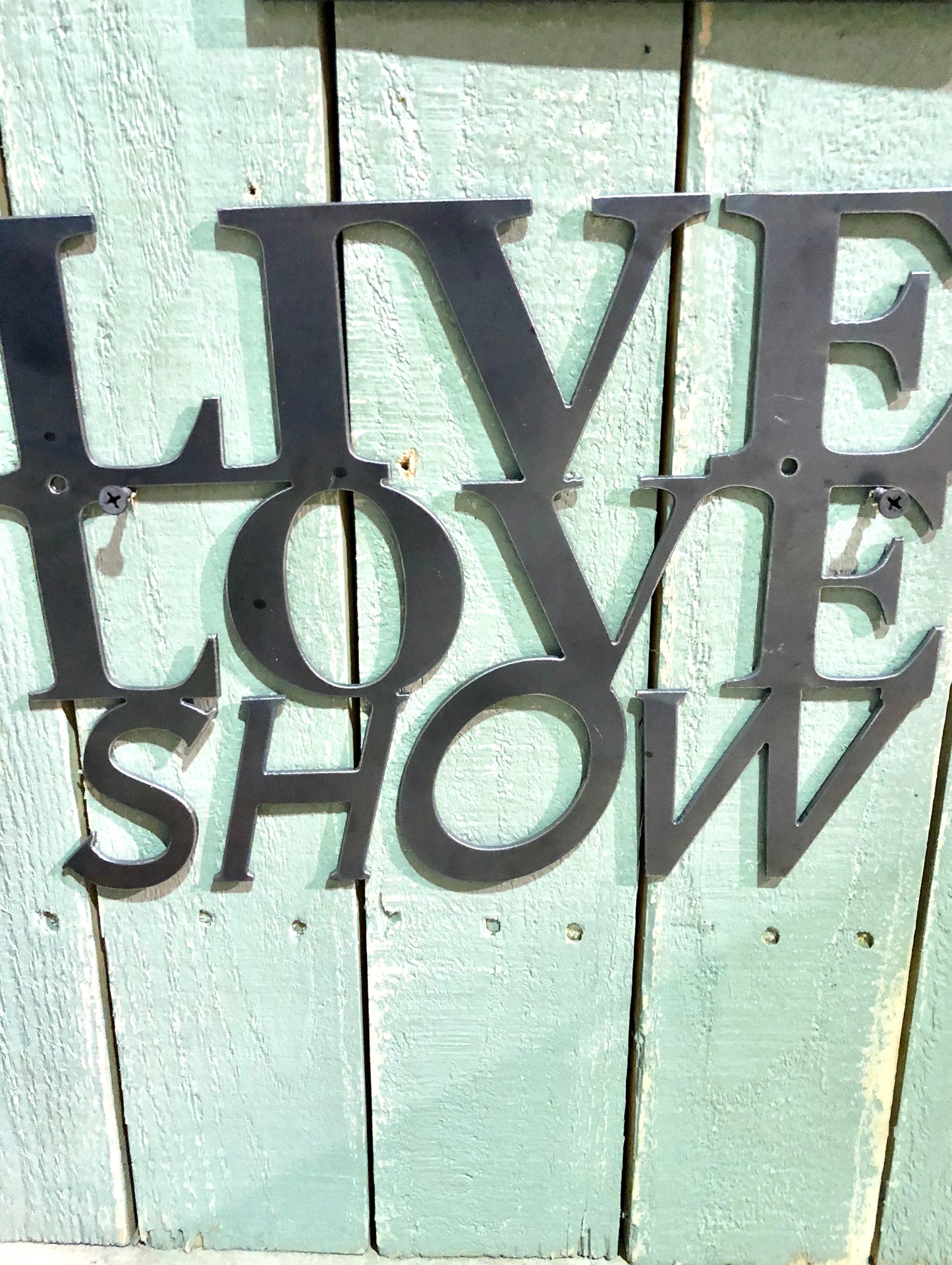 Live Love Show Metal Sign
