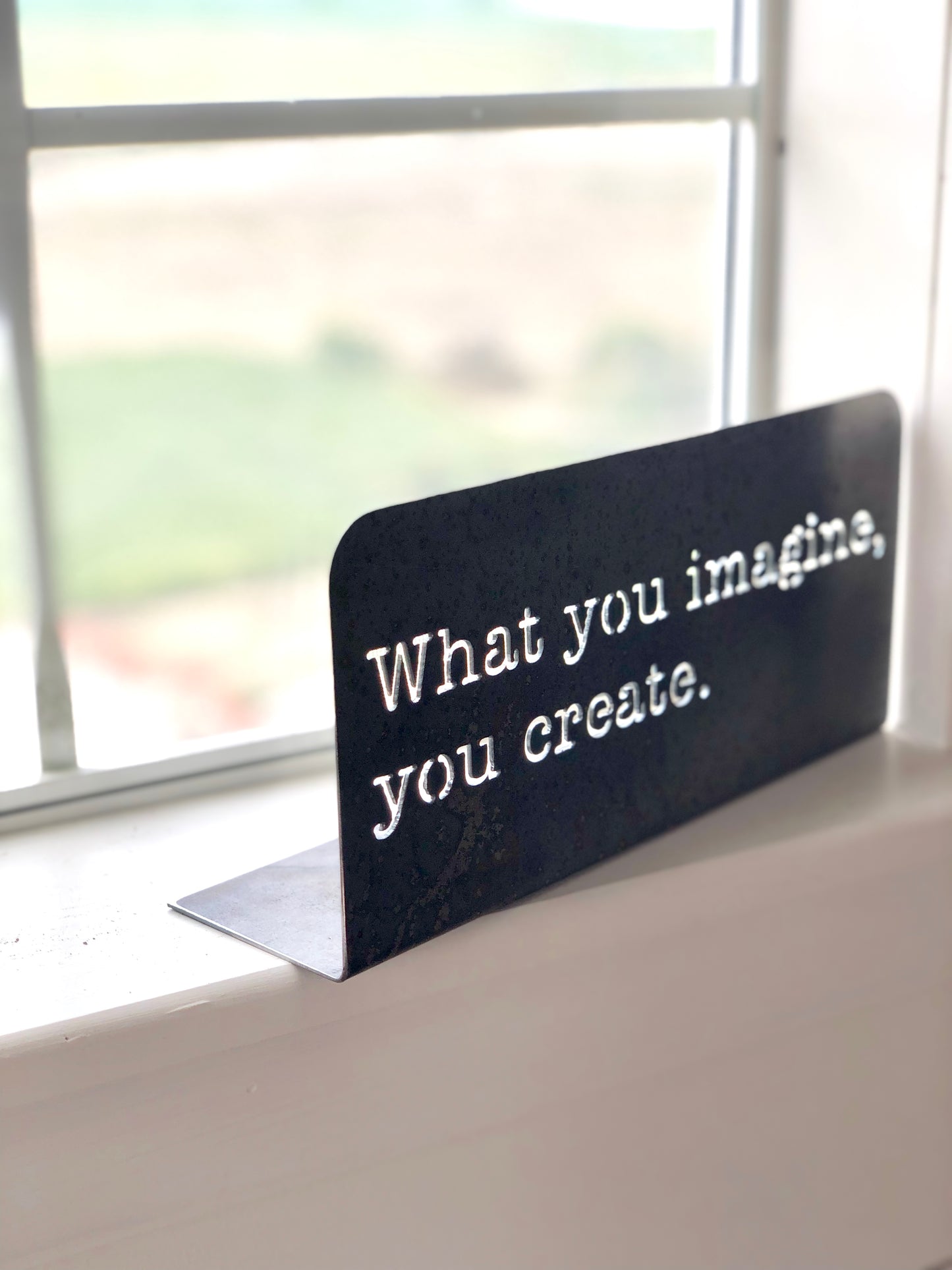 What you imagine, you create Standing metal mindfulness sign