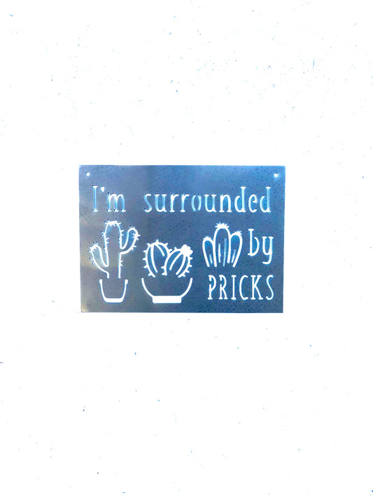 I'm Surrounded by Pricks succulent Metal Sign