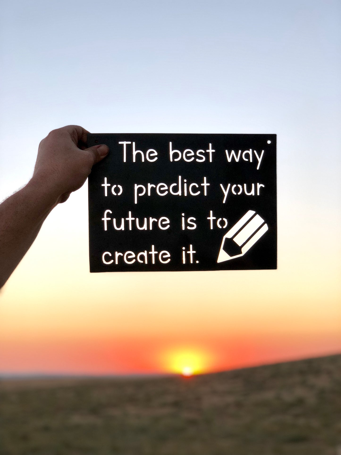 The best way to predict your future is to create it Metal Sign