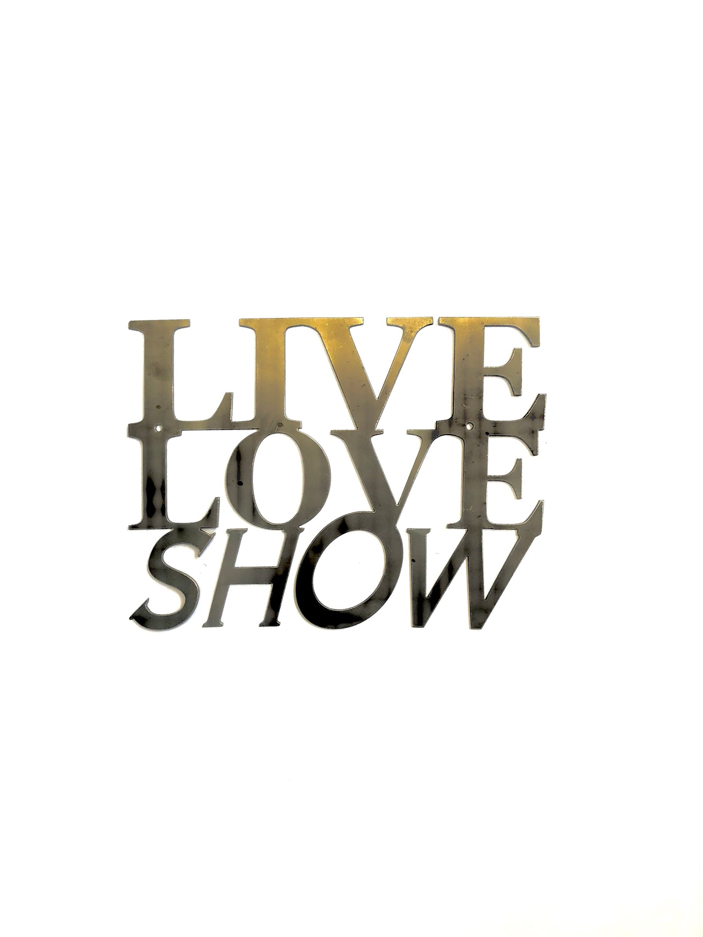 Live Love Show Metal Sign