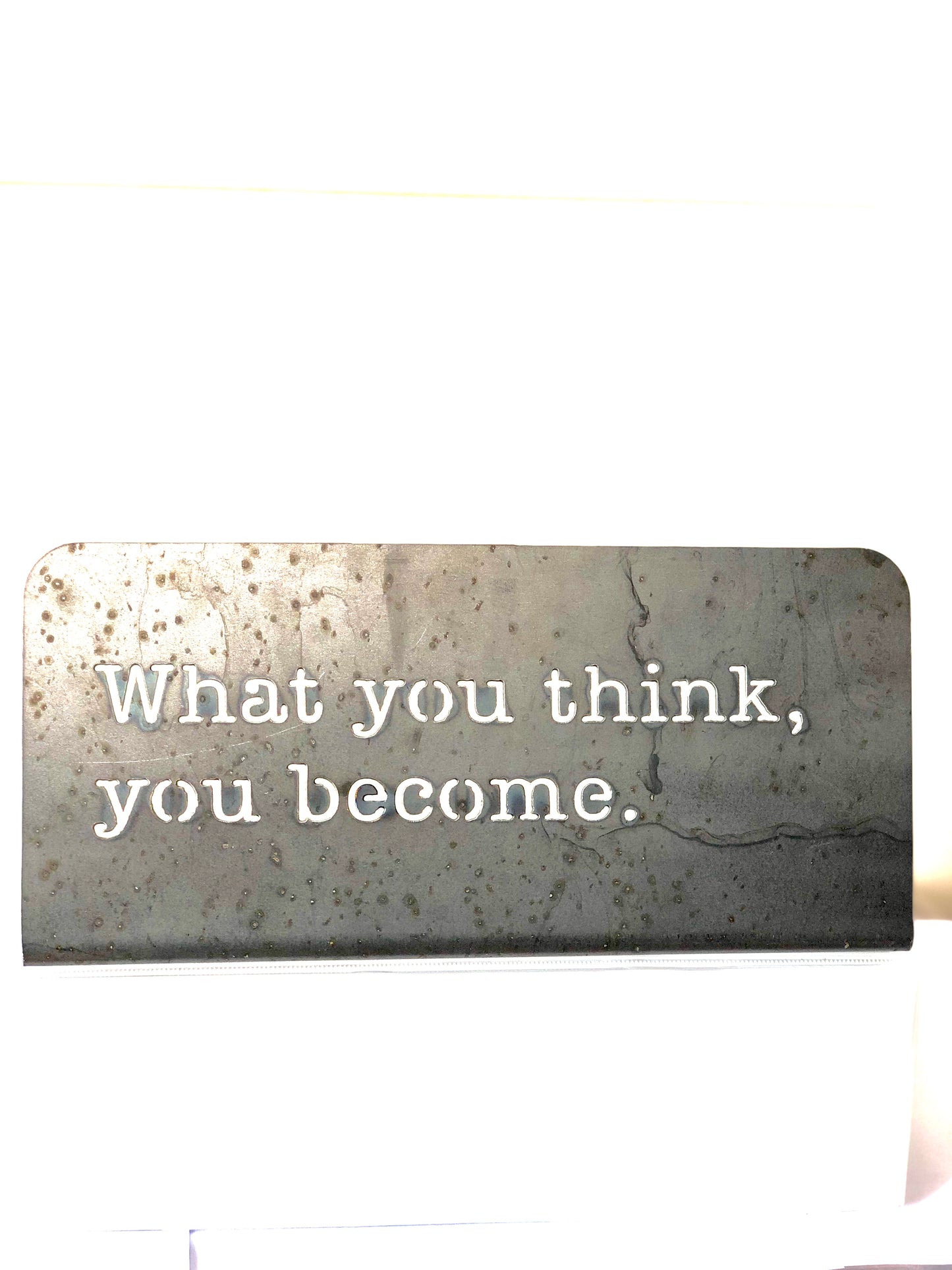 What you think, you become Standing metal mindfulness sign