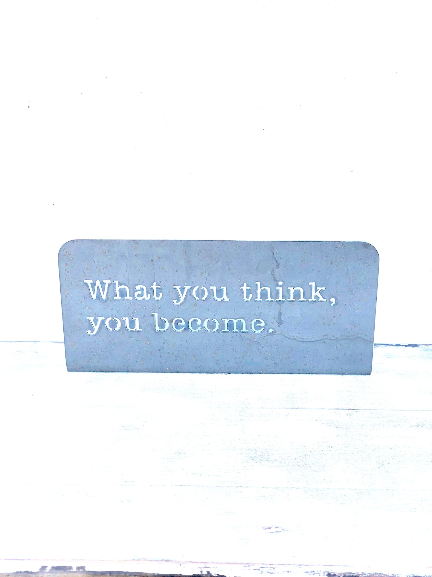 What you think, you become Standing metal mindfulness sign